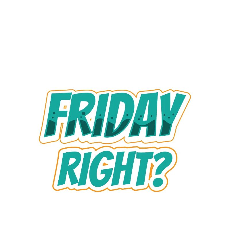 At least it's finally sarcastic Friday