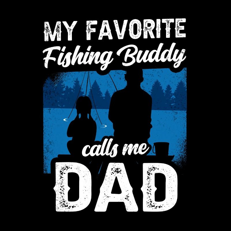 Mon compagnon de pêche préféré m’appelle papa pêche