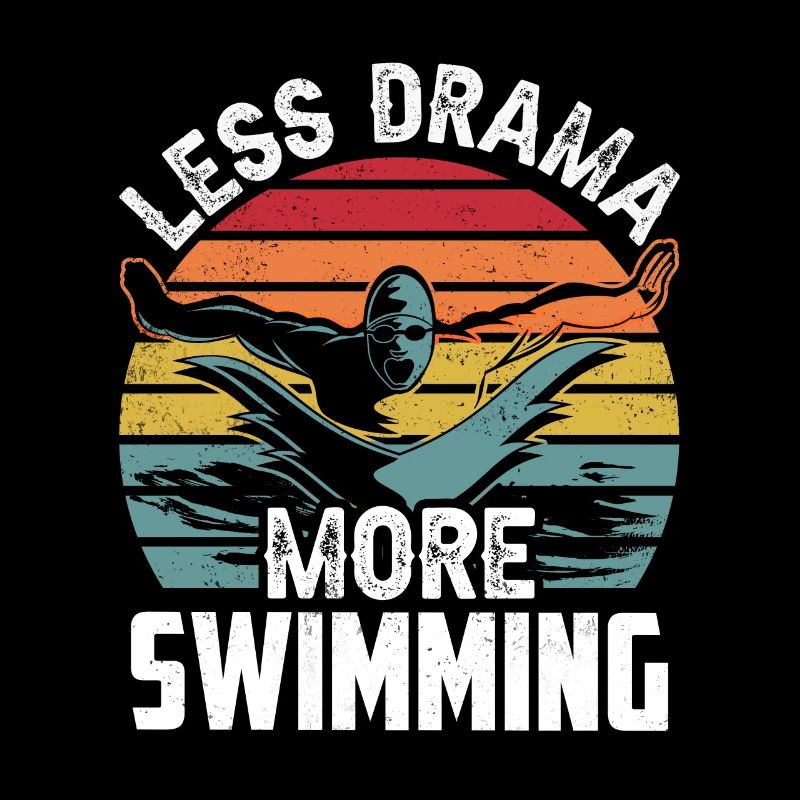 Moins de drame Plus de natation Dictons de nageurs