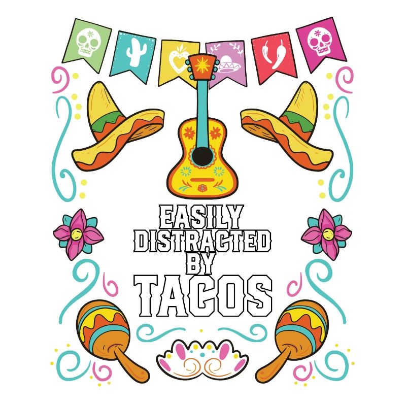 Easily Distracted By Tacos Taco Eater Mexican