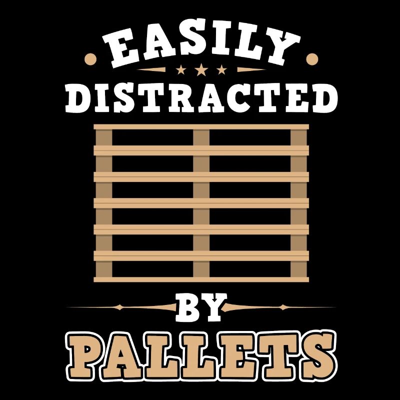 Easily Distracted By Pallets - Forklift Operator