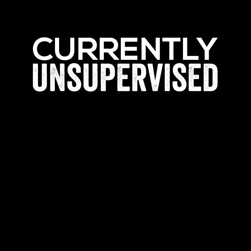 Currently unsupervised sarcastically unsupervised