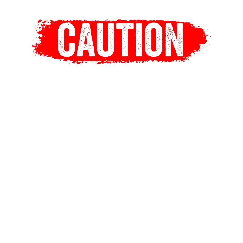 Caution Unattended Sarcastically Unsupervised