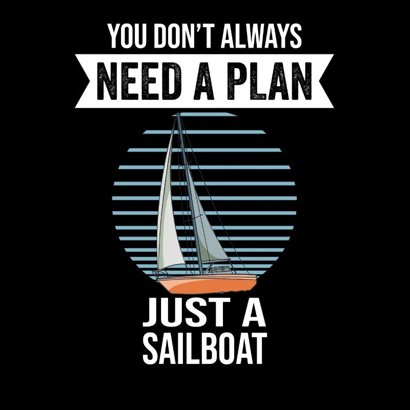 Sailboat You Don't Need Always A Plan