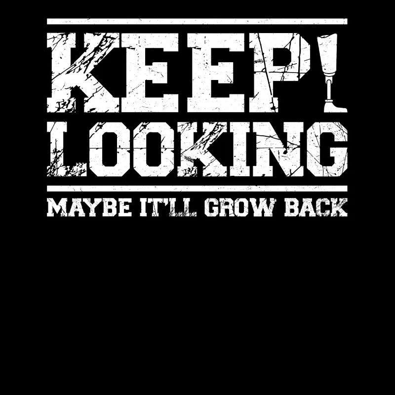 Keep Looking - Maybe It'll Grow Back