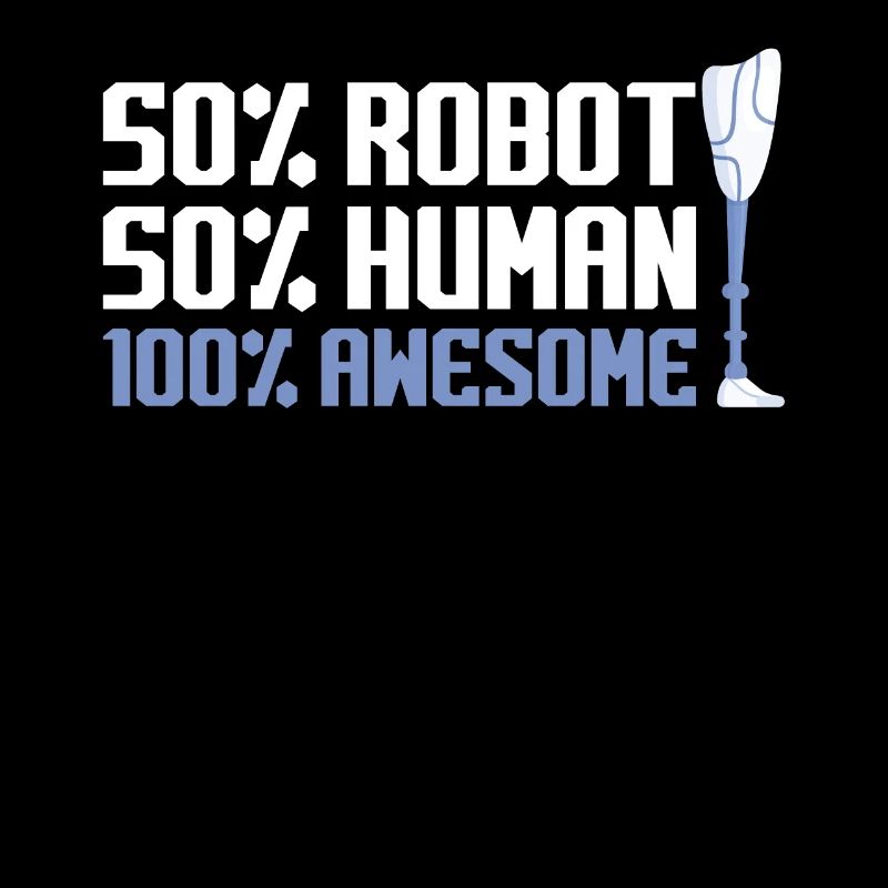 Robot And Human And Awesome - Leg Prosthesis