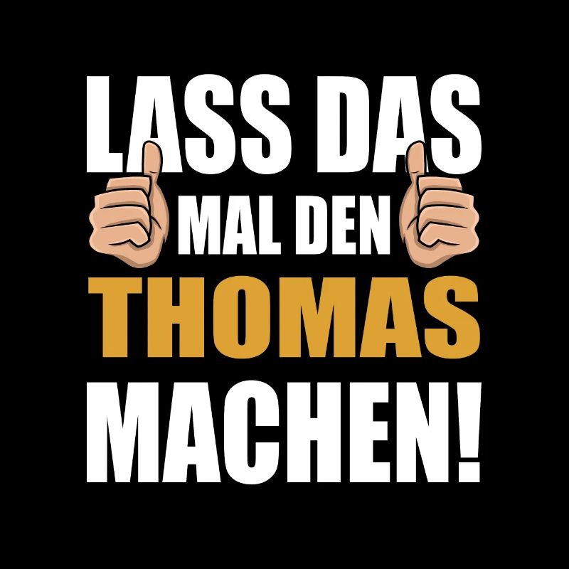 Lass das mal den Thomas machen