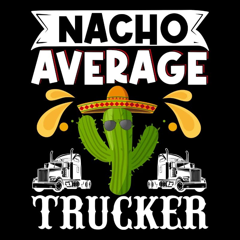 Cinco de Mayo Nacho Average Trucker Las