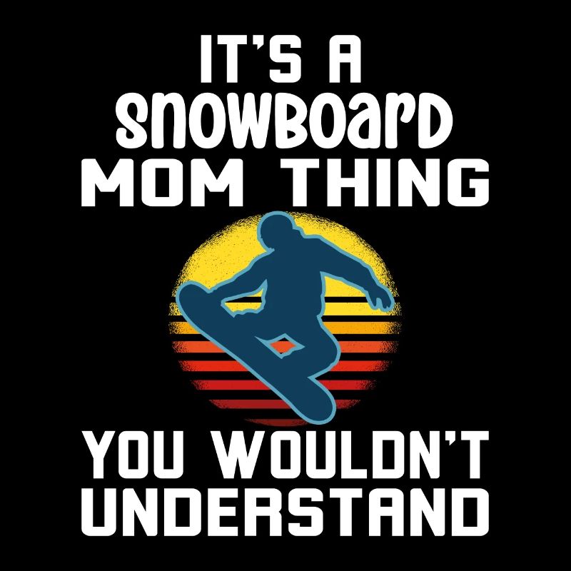 C’est un truc de maman snowboard que vous ne comprendriez pas