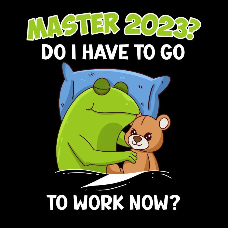 Master 2023 I have to work now