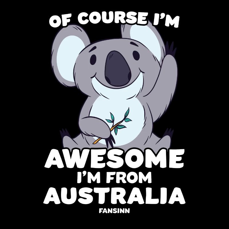 Of Course I'm Awesome I'm From Australia