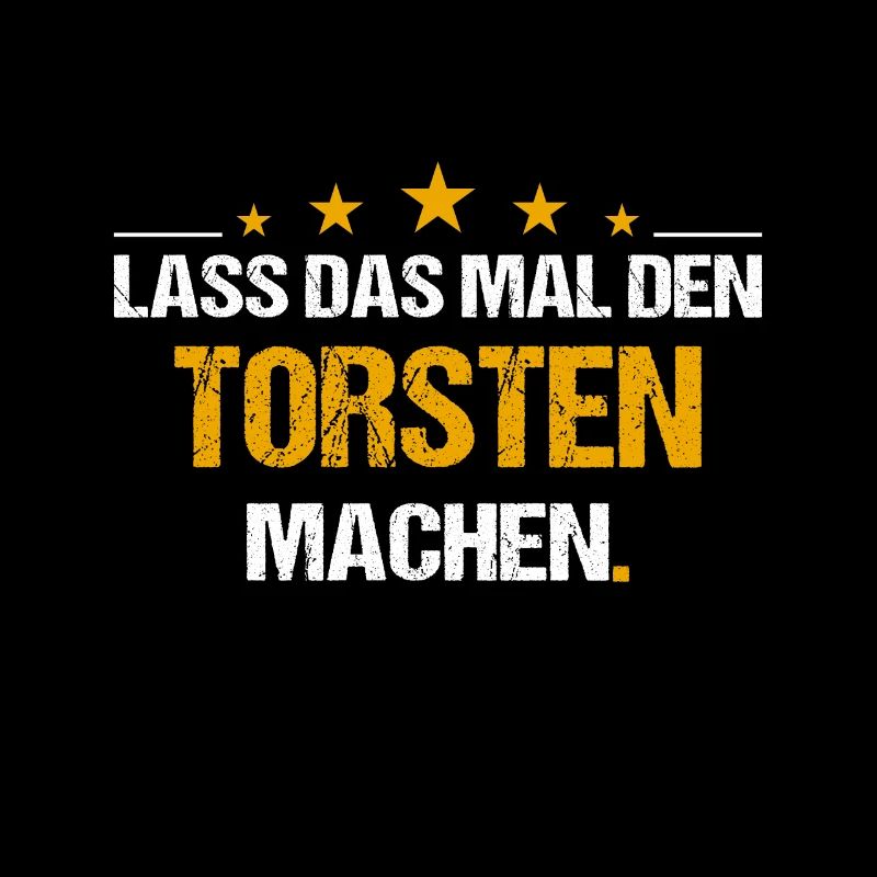 Lass das mal den Torsten machen Name