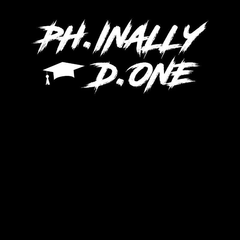 Phinally Done Ph.D Finally Finished Ph.D.