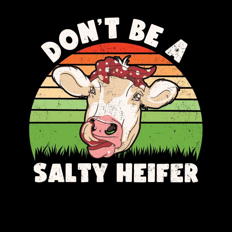 Don't Be A Salty Heifer cows lover gift