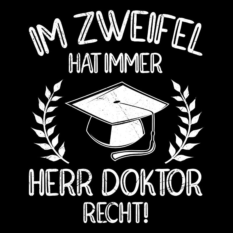 Doctor is always right Ph.D doctoral degree