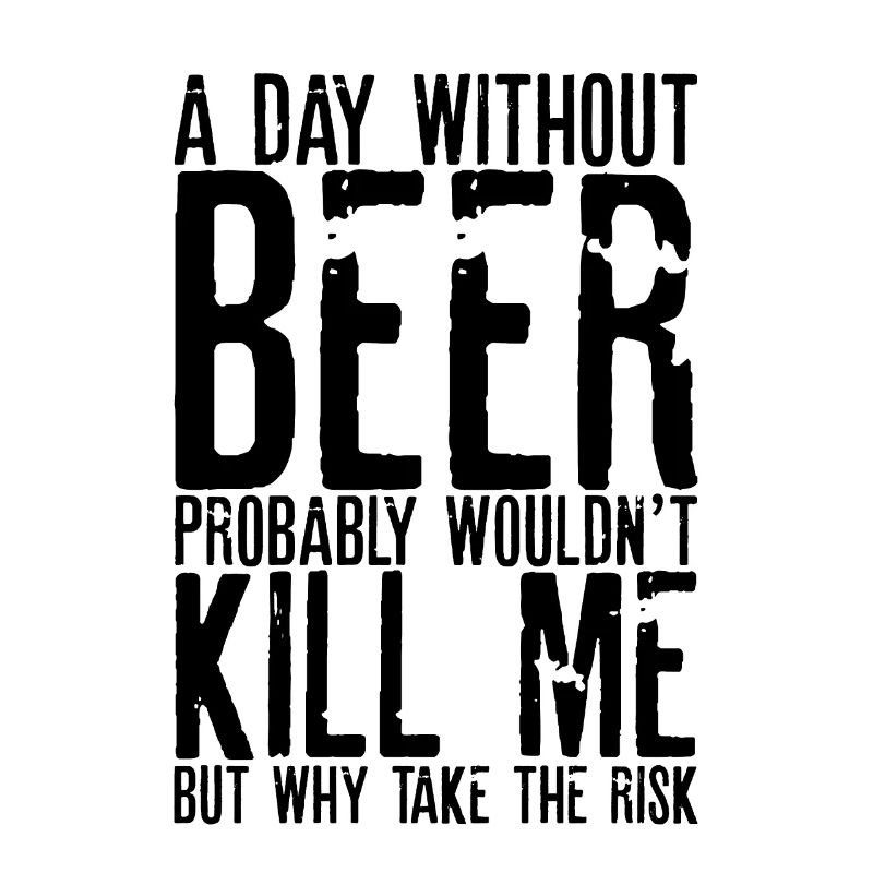 A Day Without Beer Probably Wouldn't Kill Me 3