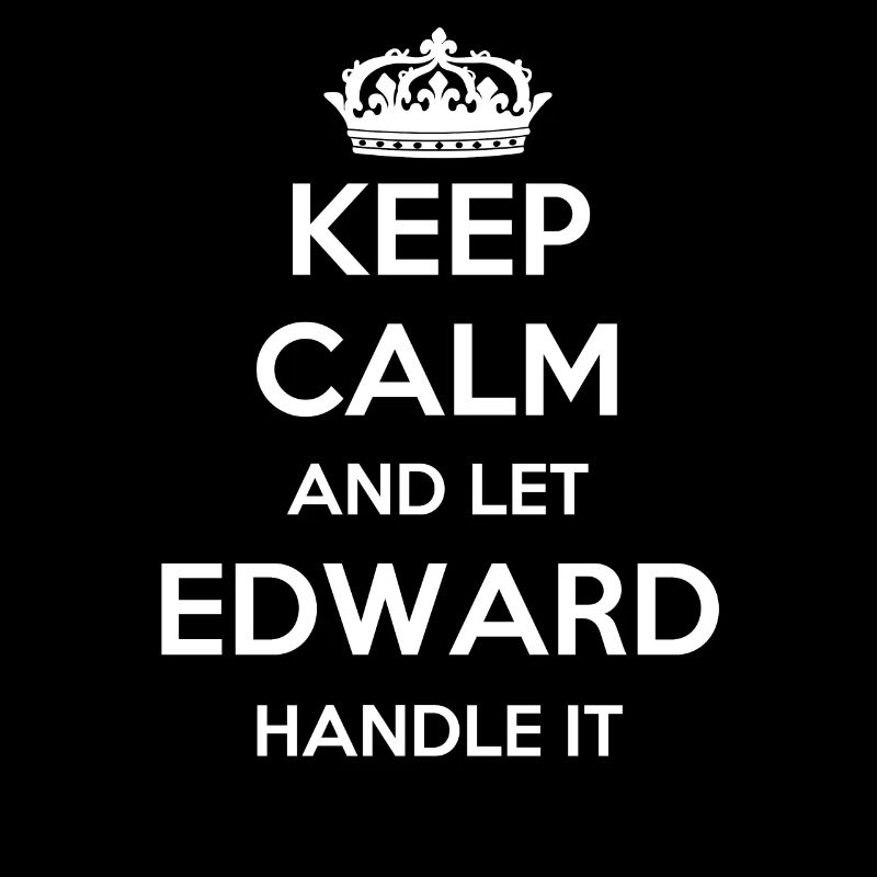 Keep Calm Handle It - Prénom Nom Drôle Edward