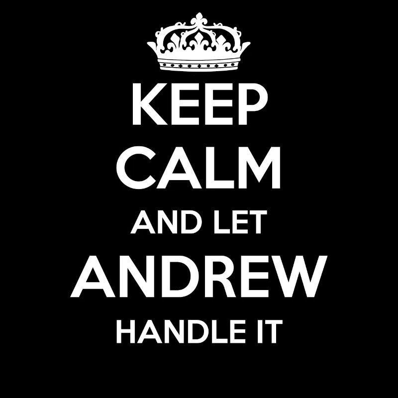 Keep Calm Handle It - First Name Name Funny Andrew
