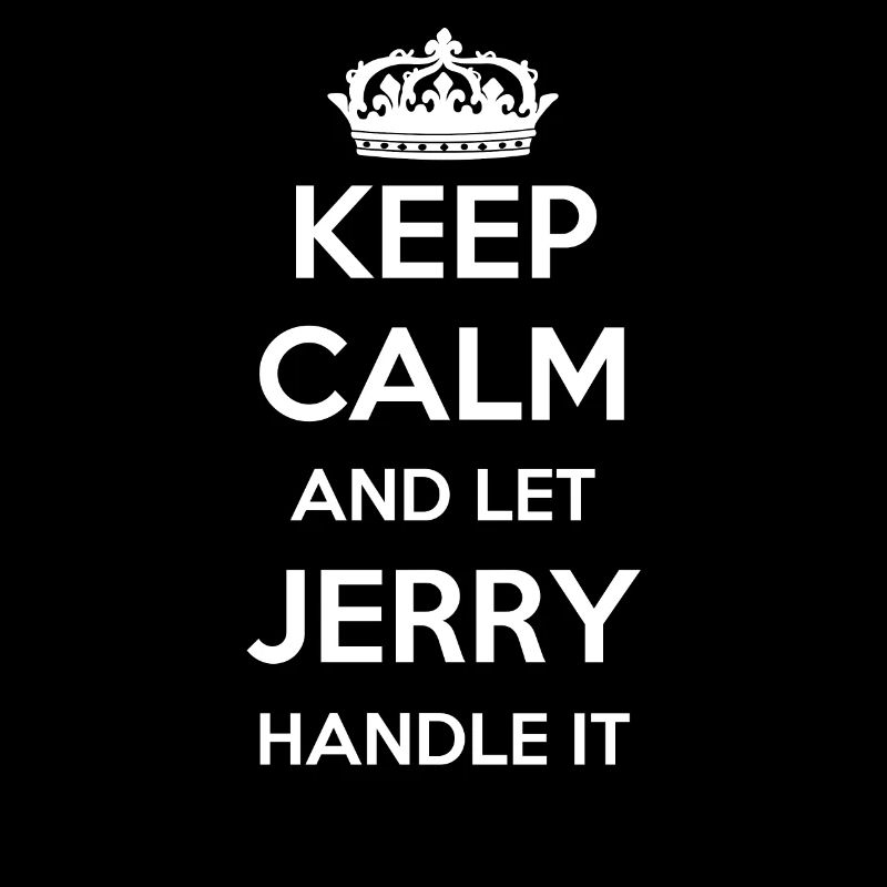 Keep Calm Handle It - First Name Name Funny Jerry
