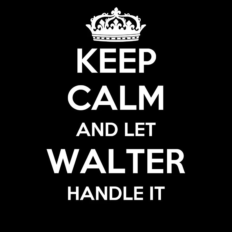 Keep Calm Handle It - First Name Surname Funny Walter