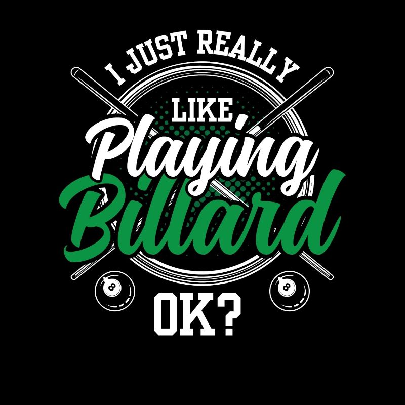 J’aime juste jouer au billard ok billard billard