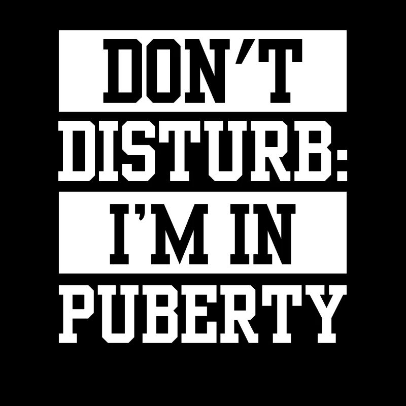Please do not disturb: I am in puberty