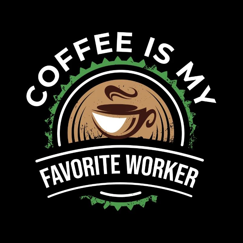 Coffee is my favorite worker