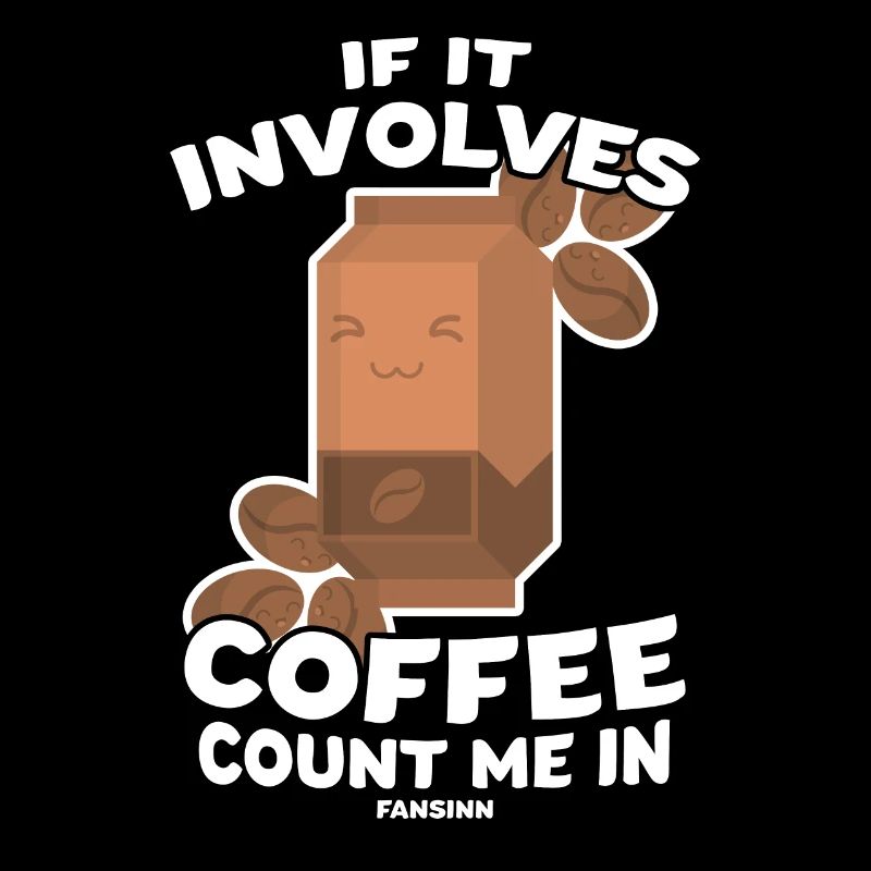 If It Involves Coffee Count Me In