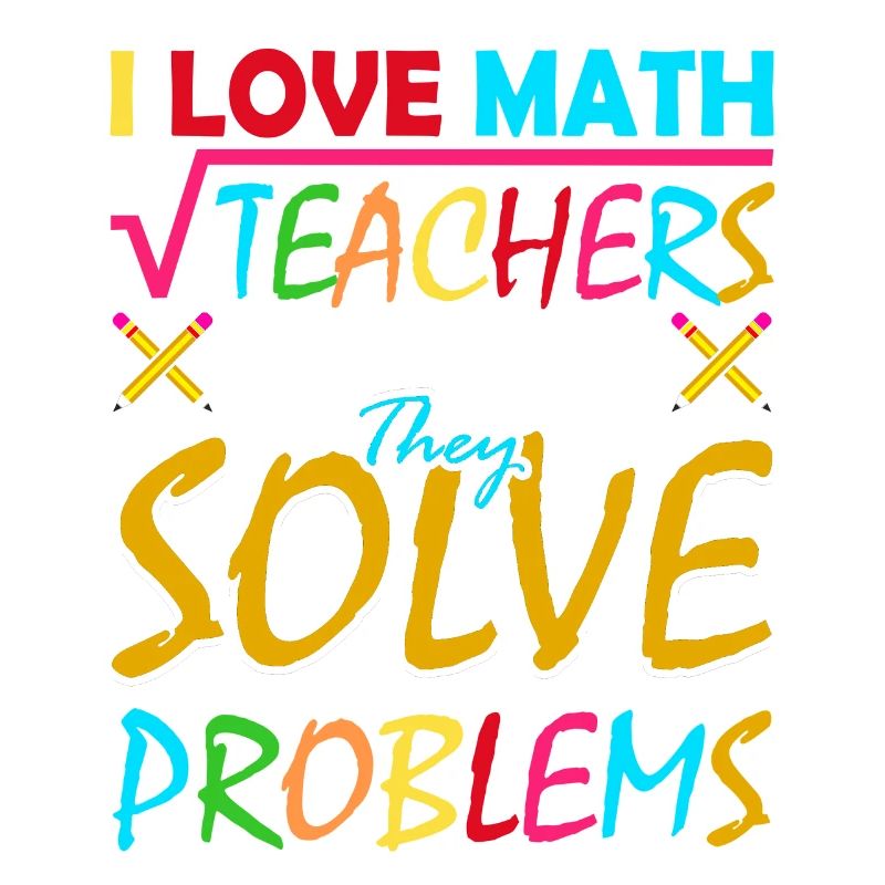 I love math teachers because they solve problems