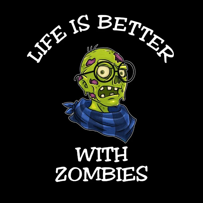Life Is Better With Zombies
