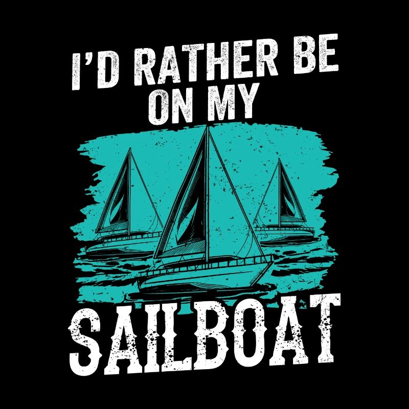 I would rather be sailing on my sailboat