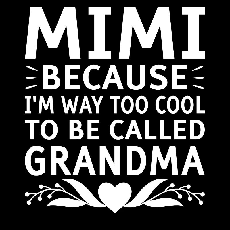 Mimi, parce que je suis beaucoup trop cool pour être appelée grand-mère