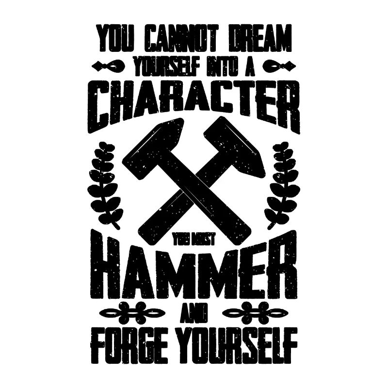 You Cannot Dream Forging Iron Worker Blacksmiths