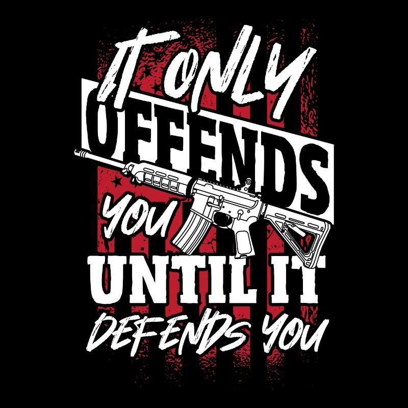 It Only Offends You til It Defends U 2nd Amendment