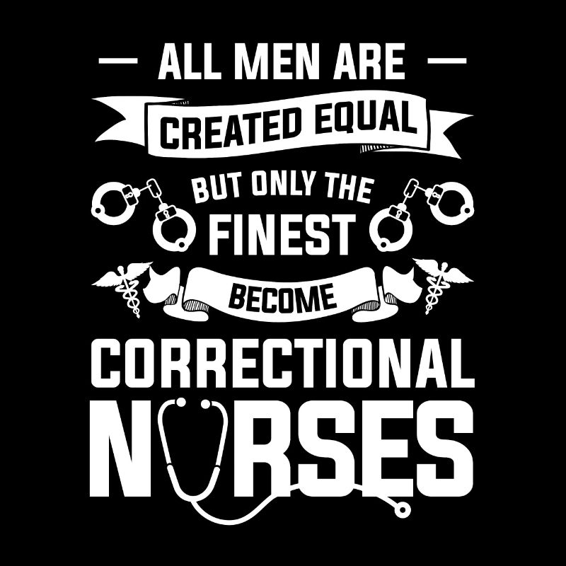 Only The Finest Become Correctional Nurses RN