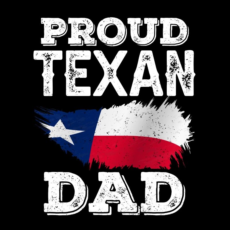 Proud Texas Father Texan Pride Texas