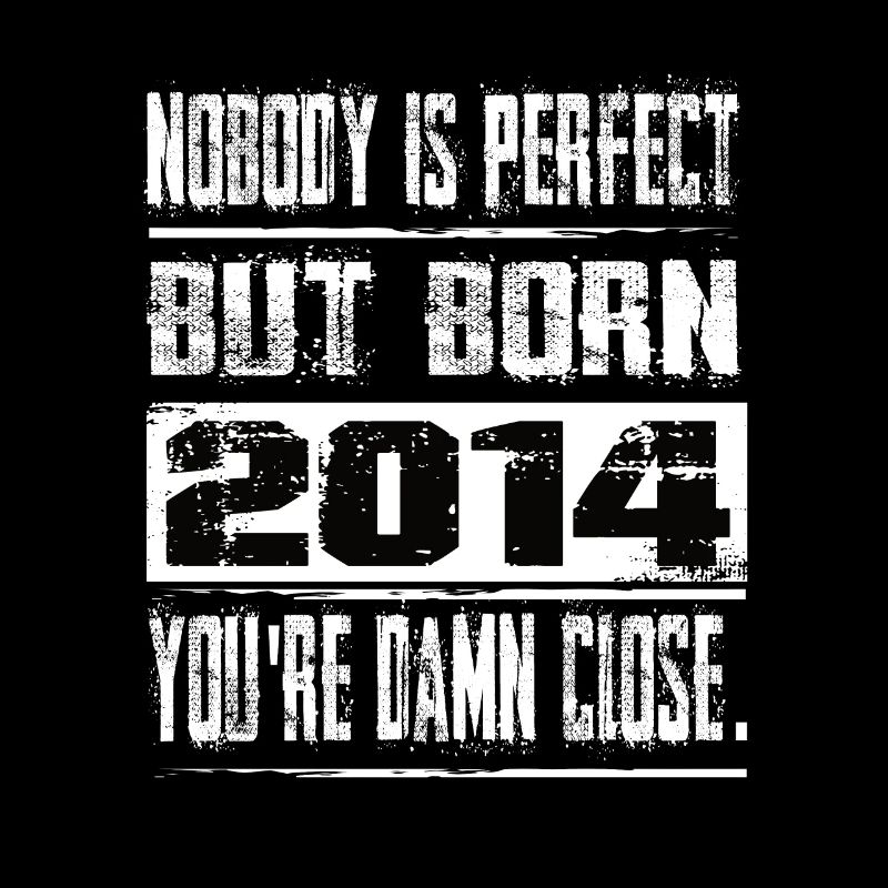 No one is perfect but born 2014 birthday