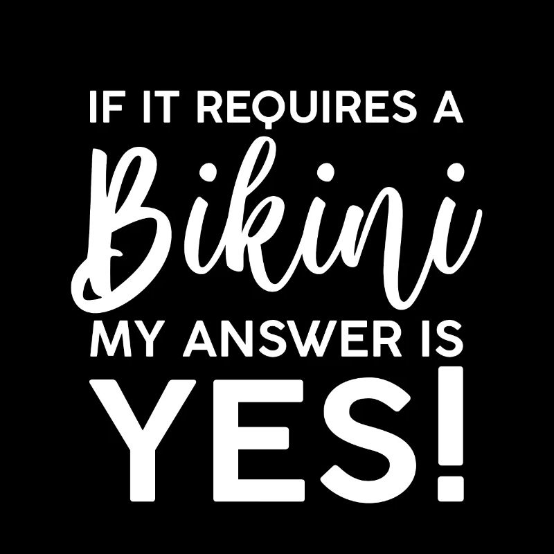 Si cela nécessite un bikini, ma réponse est oui
