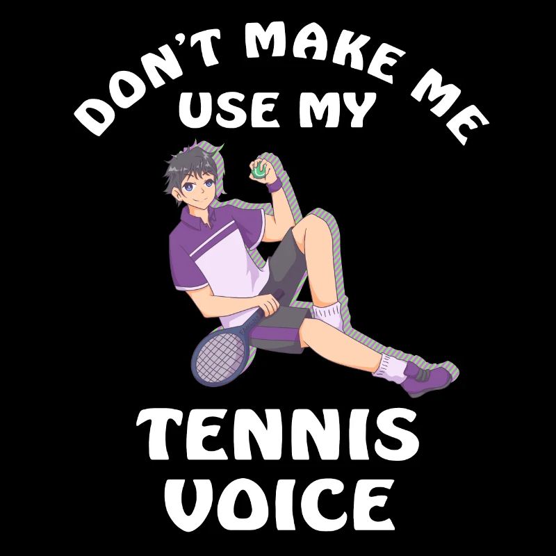 Ne me faites pas utiliser ma voix de tennis