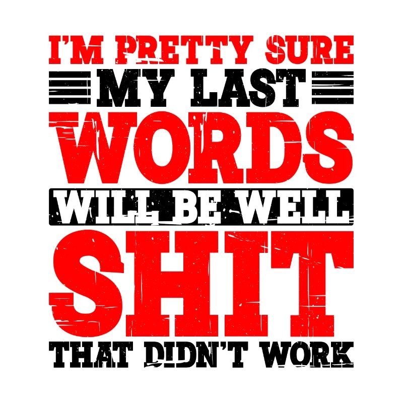 Last words will be well shit that didn't work 2