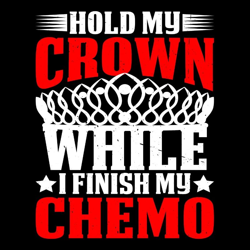 Hold My Crown While I Finish My Chemo 52