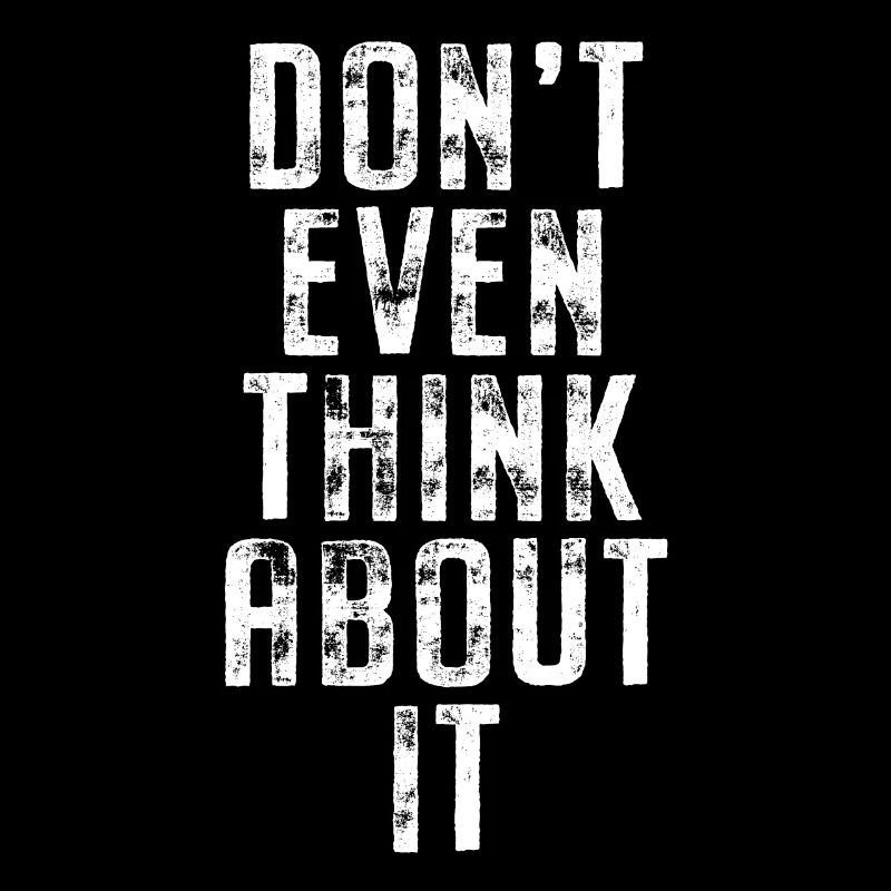 Don't Even Think About It Don't Even Think No