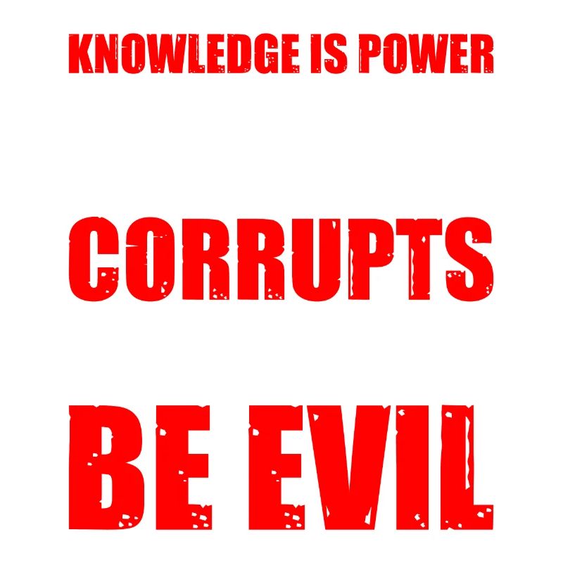 Knowledge Is Power Corrupt Study Hard Be Evil 5