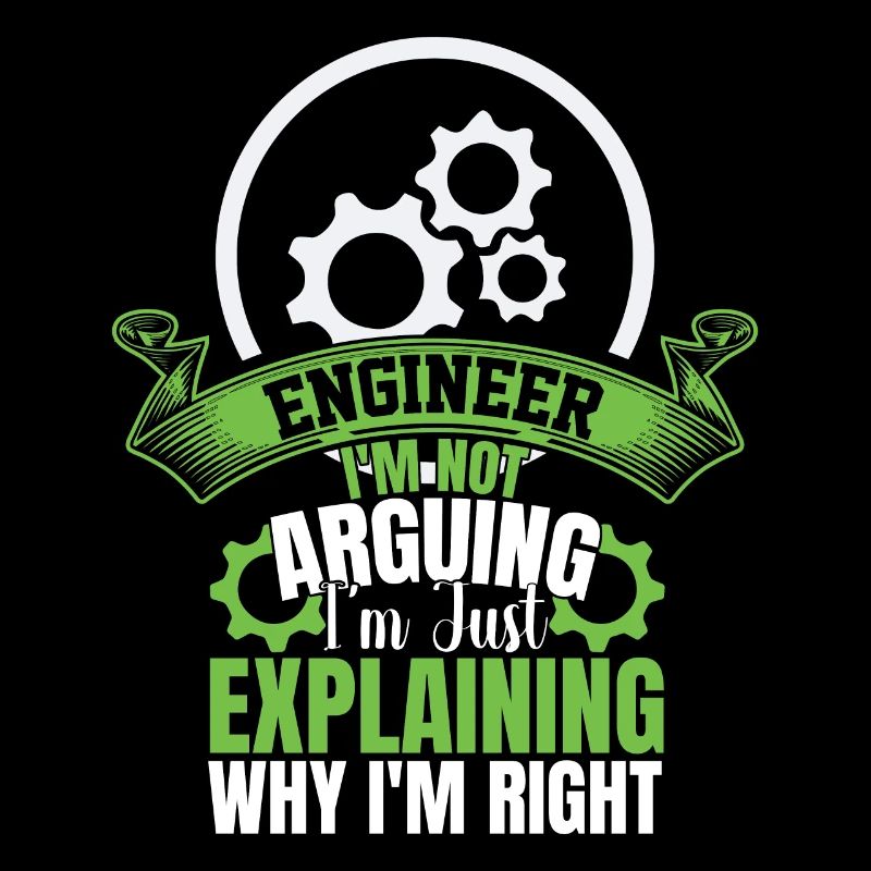 Engineer I'm Not Arguing Funny Quote