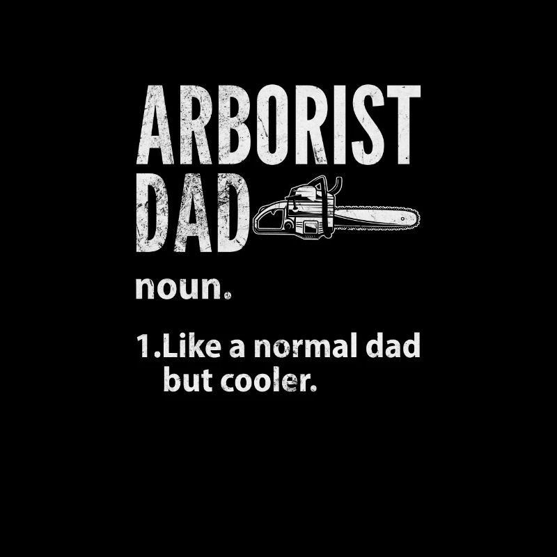 Arborist father Tree climber Arborist gift