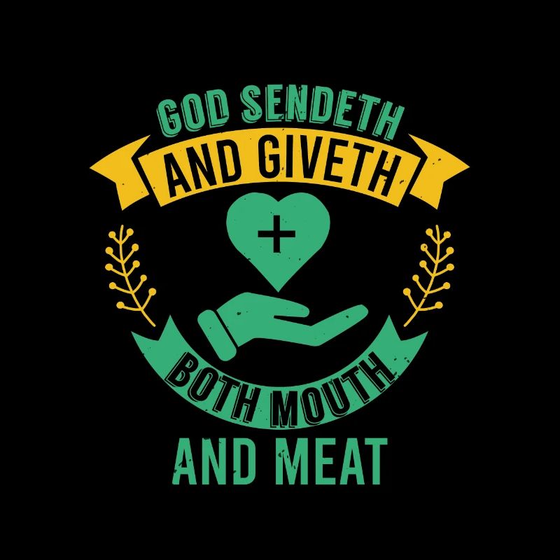 GOD SENDETH AND GIVETH BOTH MOUTH AND MEAT