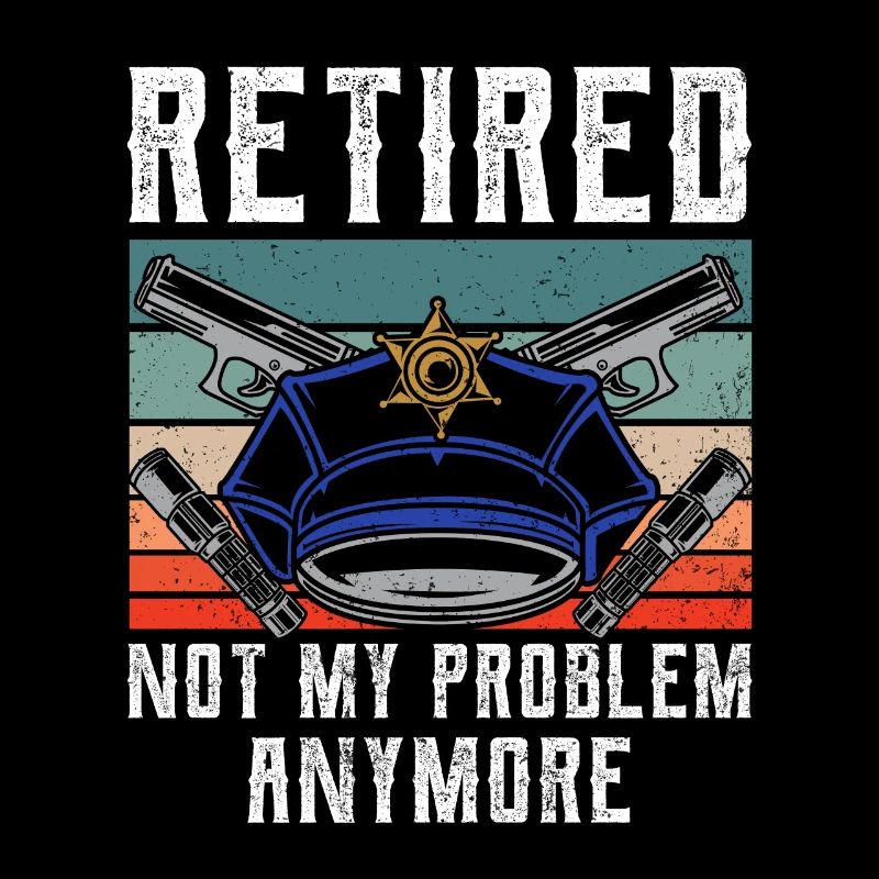 In retirement, no longer my problem policeman