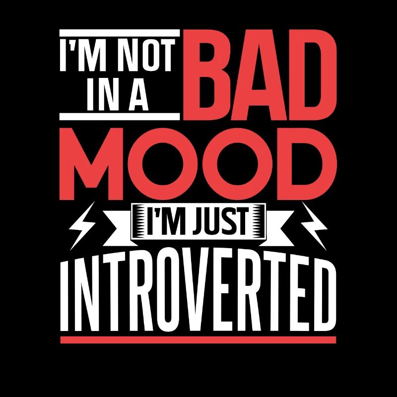 Pas de mauvaise humeur Je suis juste un introverti