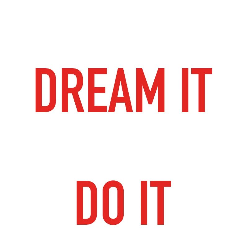 dream it do it Inspiration Succès Motivation Objectifs