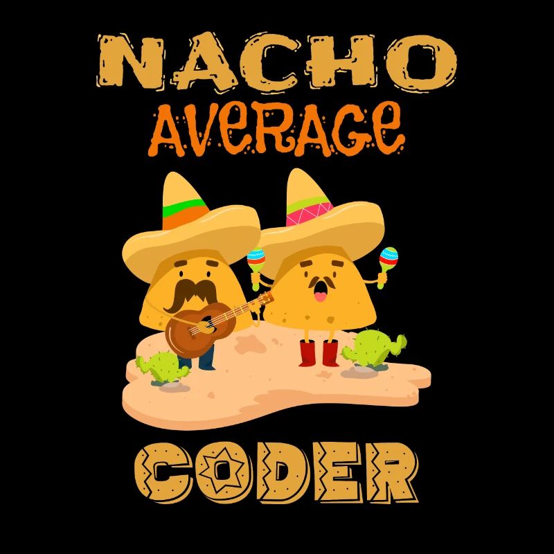 Nacho Average Coder Funny Coding Humor Joke Saying